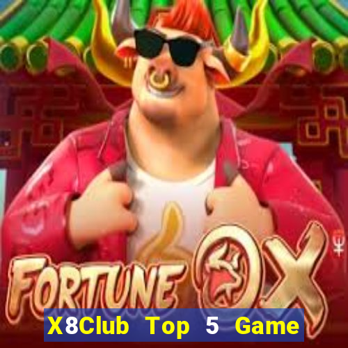 X8Club Top 5 Game Đánh Bài Đổi Thưởng