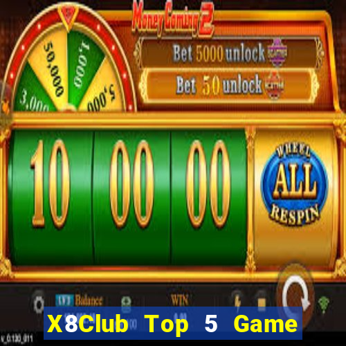 X8Club Top 5 Game Đánh Bài Đổi Thưởng