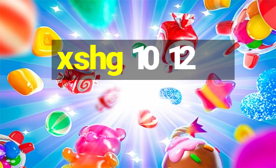 xshg 10 12