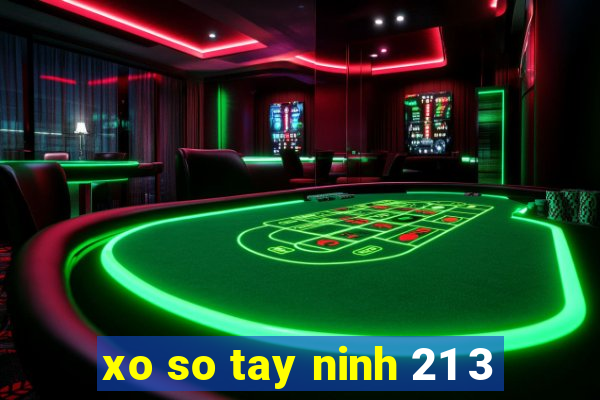 xo so tay ninh 21 3