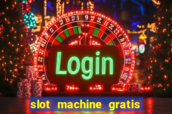 slot machine gratis big easy