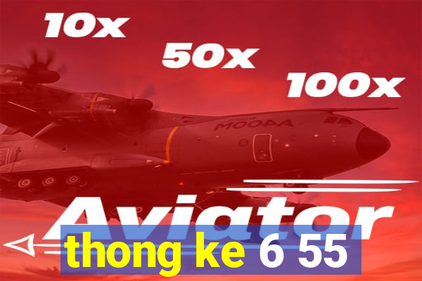 thong ke 6 55