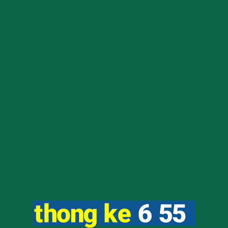 thong ke 6 55