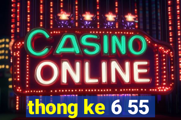 thong ke 6 55