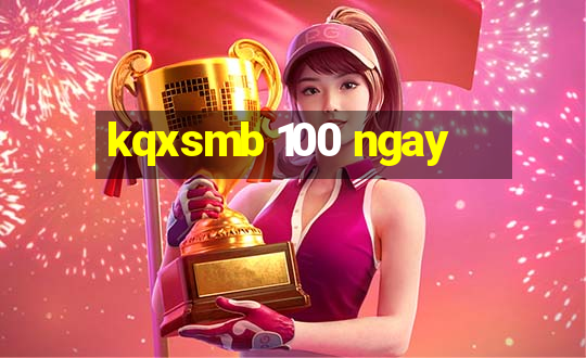 kqxsmb 100 ngay