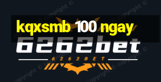 kqxsmb 100 ngay