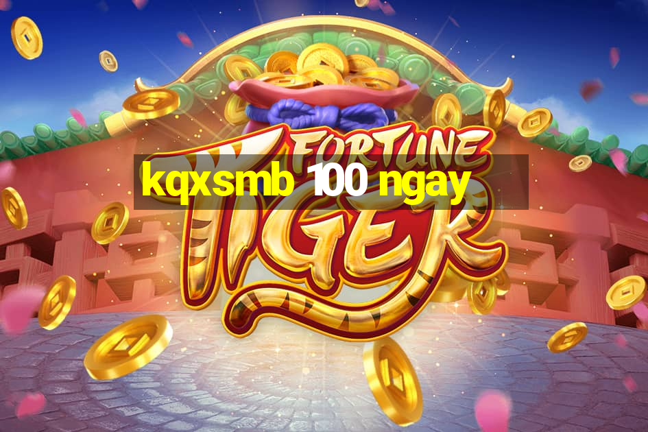 kqxsmb 100 ngay