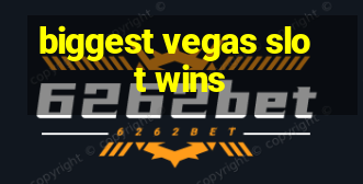 biggest vegas slot wins