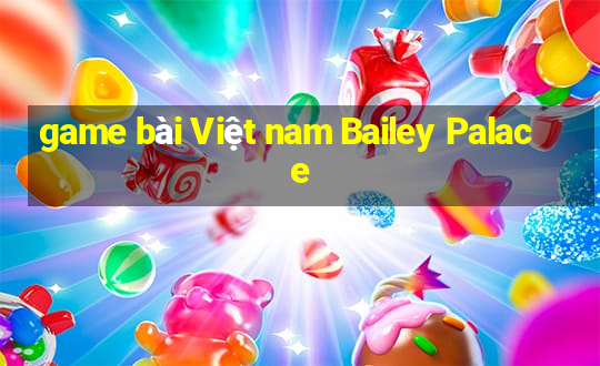 game bài Việt nam Bailey Palace