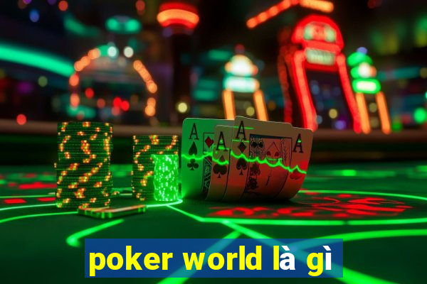 poker world là gì