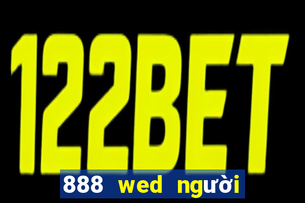 888 wed người thật 888zr