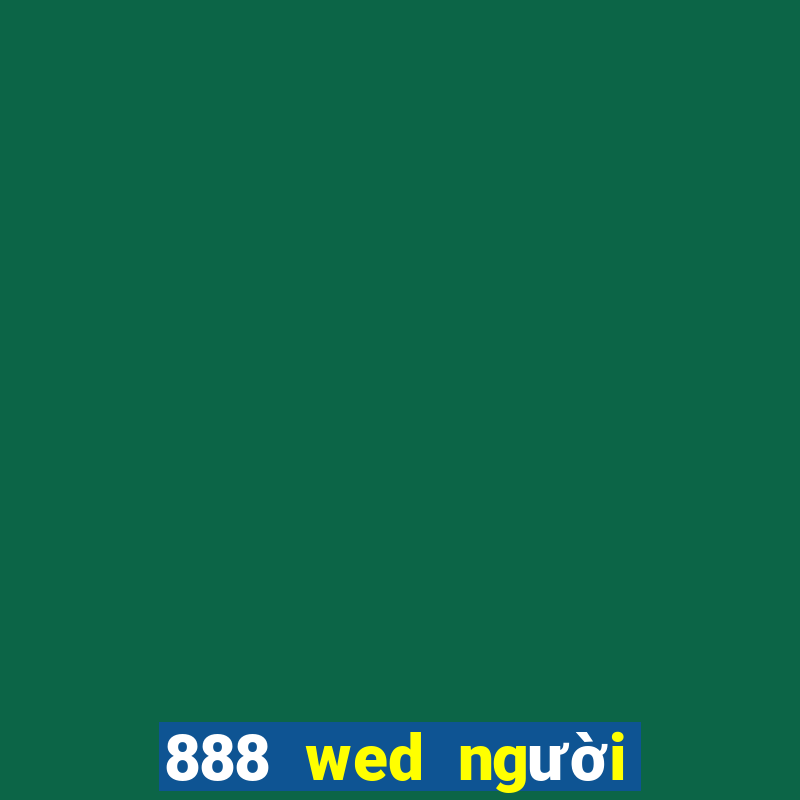 888 wed người thật 888zr