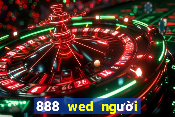 888 wed người thật 888zr