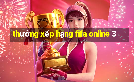 thưởng xếp hạng fifa online 3