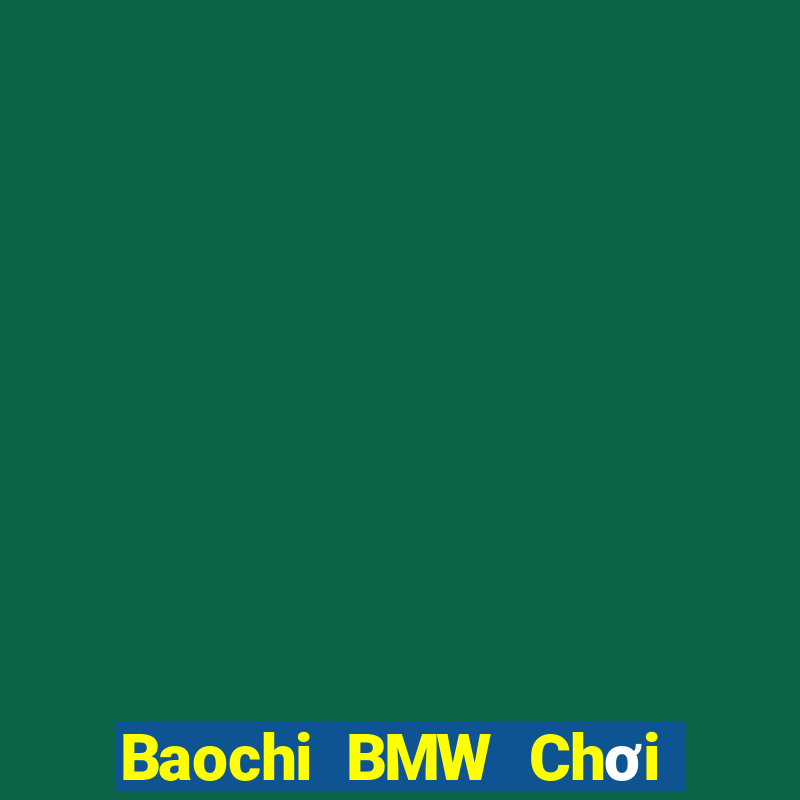 Baochi BMW Chơi bài online