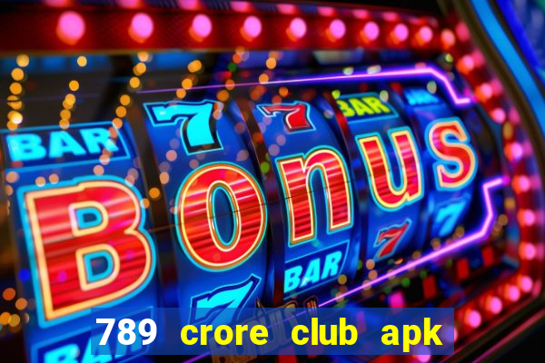 789 crore club apk download latest version