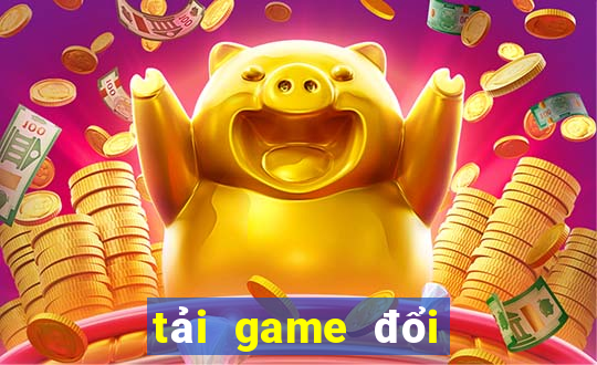 tải game đổi thưởng slot e168