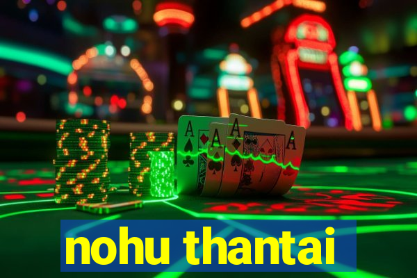 nohu thantai