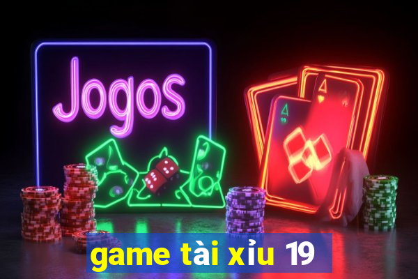 game tài xỉu 19