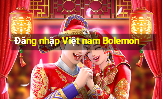 Đăng nhập Việt nam Bolemon