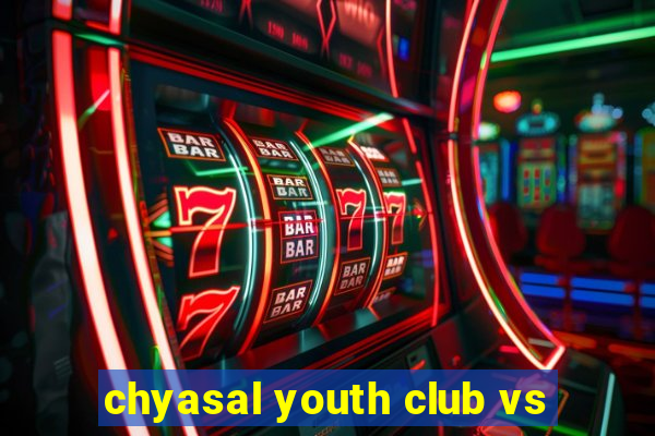 chyasal youth club vs