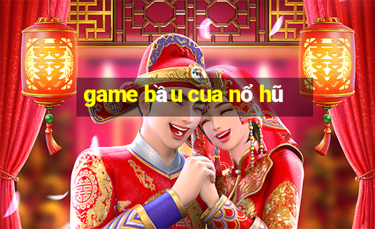 game bầu cua nổ hũ