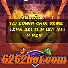 Tai Zowin Choi Game Đánh Bài Tiến Lên Miền Nam