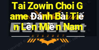 Tai Zowin Choi Game Đánh Bài Tiến Lên Miền Nam