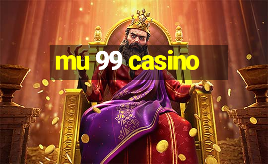 mu 99 casino