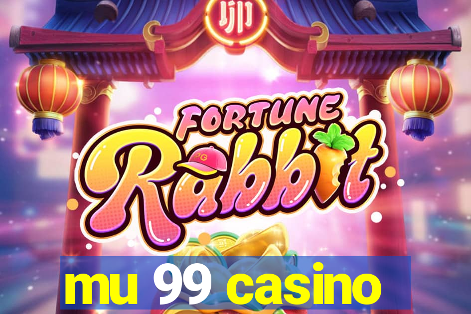 mu 99 casino