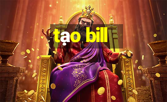 tạo bill