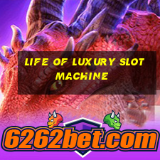 life of luxury slot machine