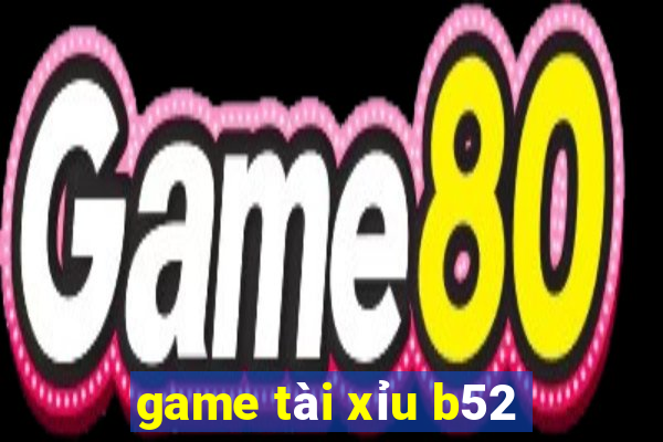 game tài xỉu b52