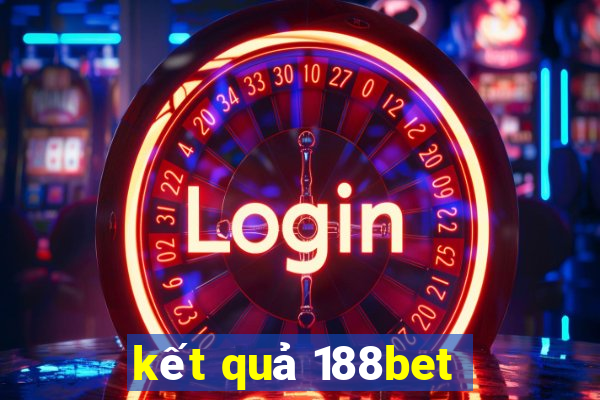 kết quả 188bet