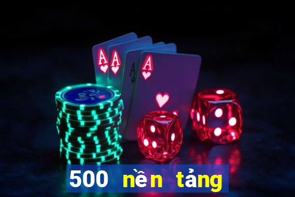 500 nền tảng xổ số chia số