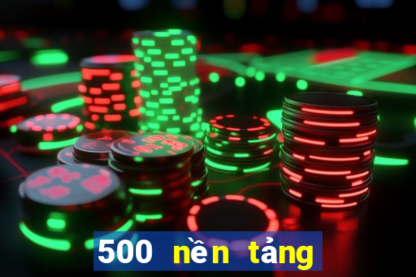 500 nền tảng xổ số chia số