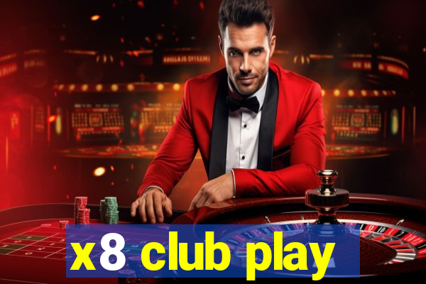 x8 club play