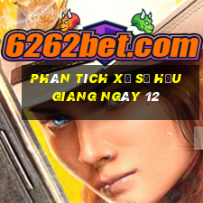 Phân tích Xổ Số hậu giang ngày 12