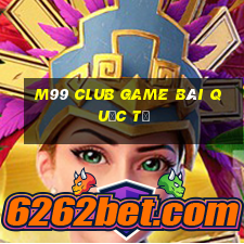 M99 Club Game Bài Quốc Tế