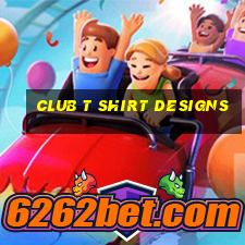 club t shirt designs