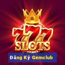 Đăng Ký Gemclub