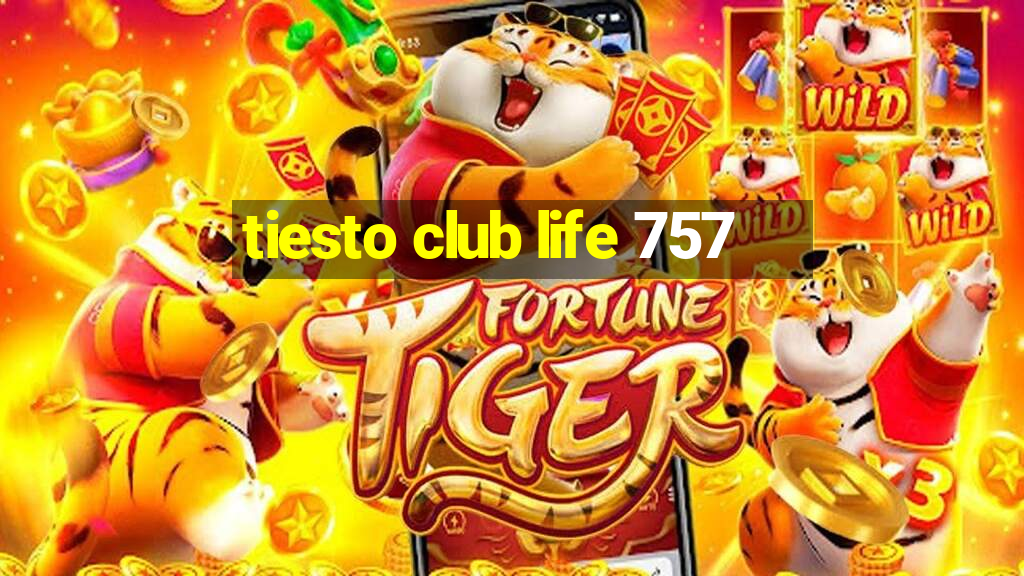 tiesto club life 757