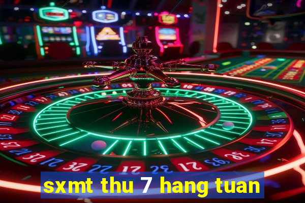 sxmt thu 7 hang tuan