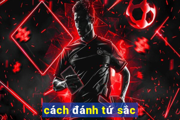 cách đánh tứ sắc