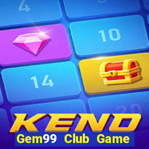 Gem99 Club Game Bài Uy Tín Nhất 2022