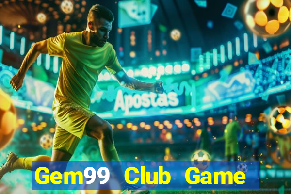 Gem99 Club Game Bài Uy Tín Nhất 2022