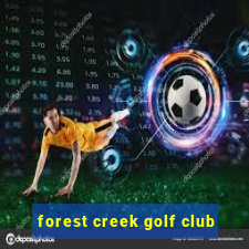 forest creek golf club