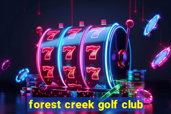 forest creek golf club