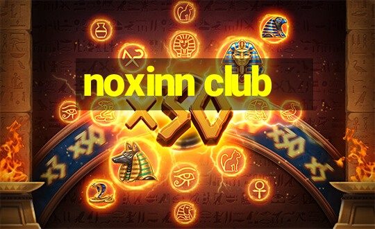 noxinn club