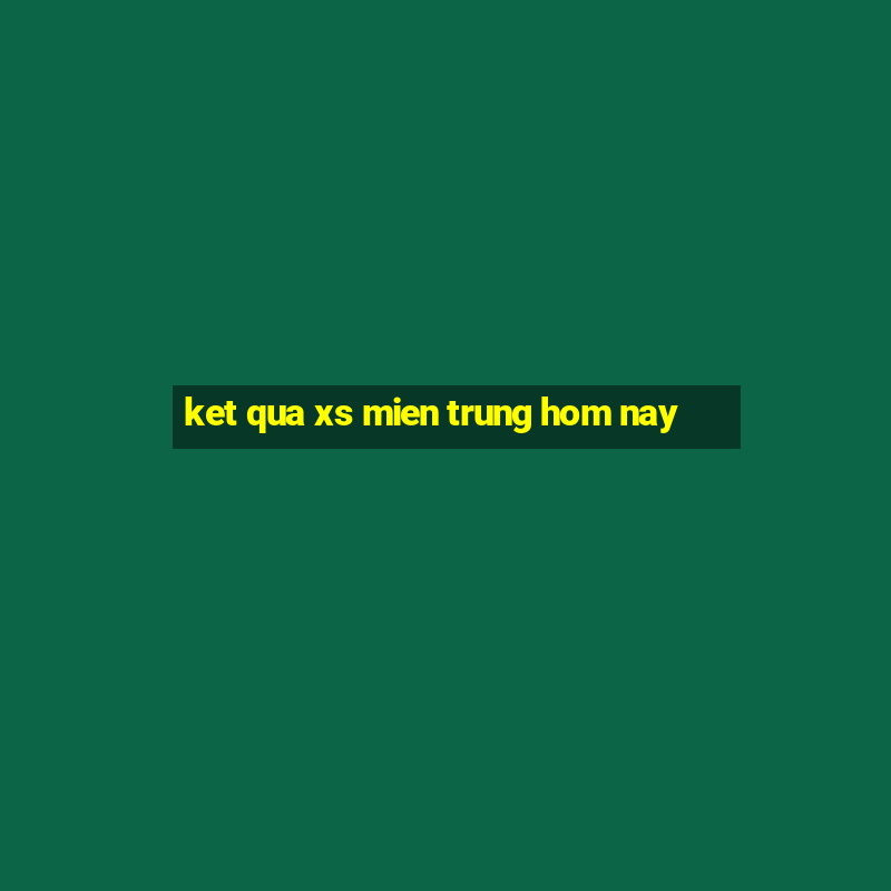 ket qua xs mien trung hom nay